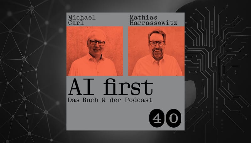 Carls Zukunft der Woche AI first das Praxisbuch für den Mittelstand Podcast 40