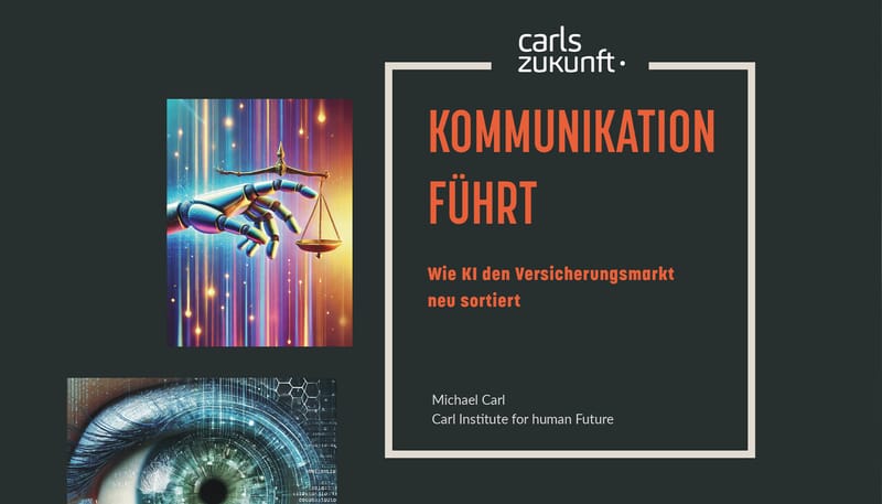 Whitepaper „Kommunikation führt – Wie KI den Versicherungsmarkt neu sortiert“ von Michael Carl.