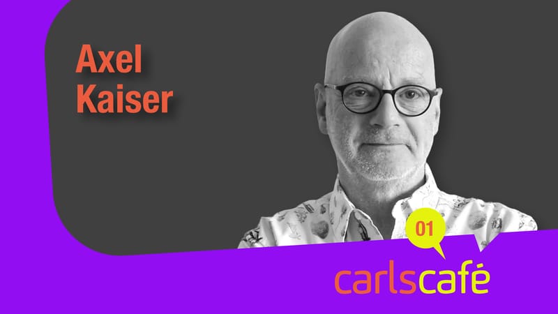 Carls Café Axel Kaiser Denttabs Carls Zukunft